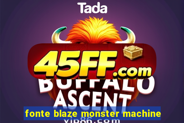 fonte blaze monster machine
